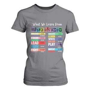 What We Learn From Black History T Shirt For Women African American Pride TS11 Charcoal Print Your Wear