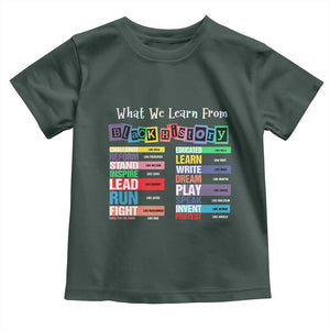 What We Learn From Black History Toddler T Shirt African American Pride TS11 Dark Forest Green Print Your Wear