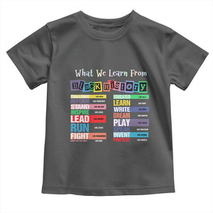 What We Learn From Black History Toddler T Shirt African American Pride TS11 Dark Heather Print Your Wear