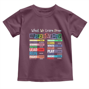 What We Learn From Black History Toddler T Shirt African American Pride TS11 Maroon Print Your Wear