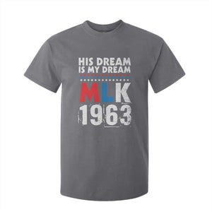 MLK His Dream Is My Dream 1963 T Shirt For Kid TS11 Charcoal Print Your Wear