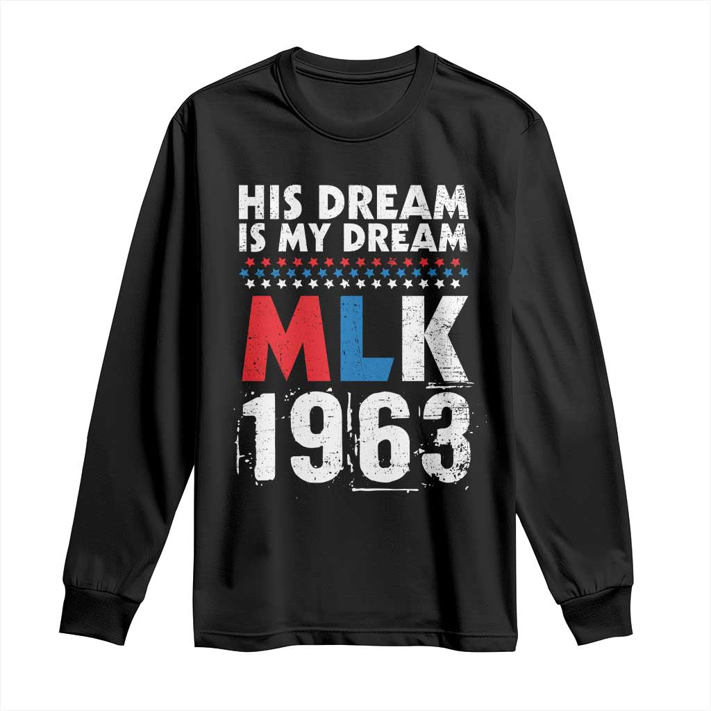 MLK His Dream Is My Dream 1963 Long Sleeve Shirt TS11 Black Print Your Wear