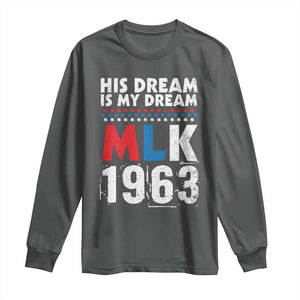 MLK His Dream Is My Dream 1963 Long Sleeve Shirt TS11 Dark Heather Print Your Wear