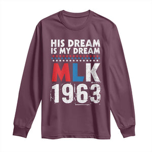 MLK His Dream Is My Dream 1963 Long Sleeve Shirt TS11 Maroon Print Your Wear