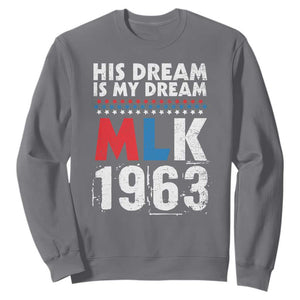 MLK His Dream Is My Dream 1963 Sweatshirt TS11 Charcoal Print Your Wear