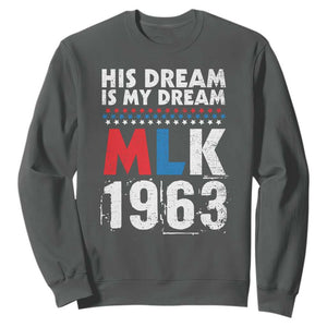 MLK His Dream Is My Dream 1963 Sweatshirt TS11 Dark Heather Print Your Wear