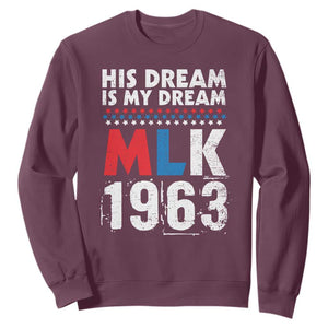 MLK His Dream Is My Dream 1963 Sweatshirt TS11 Maroon Print Your Wear