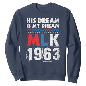 MLK His Dream Is My Dream 1963 Sweatshirt TS11 Navy Print Your Wear