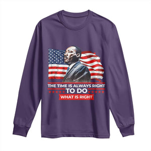 MLK Day The Time Is Always Right To Do What Is Right Long Sleeve Shirt Martin Luther King American Flag Black History Month TS11 Purple Print Your Wear