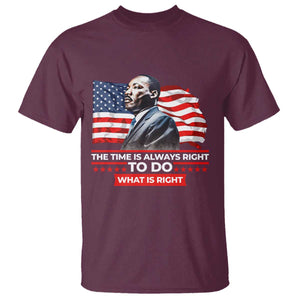 MLK Day The Time Is Always Right To Do What Is Right T Shirt Martin Luther King American Flag Black History Month TS11 Maroon Print Your Wear