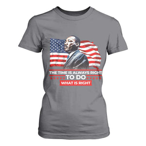 MLK Day The Time Is Always Right To Do What Is Right T Shirt For Women Martin Luther King American Flag Black History Month TS11 Charcoal Print Your Wear