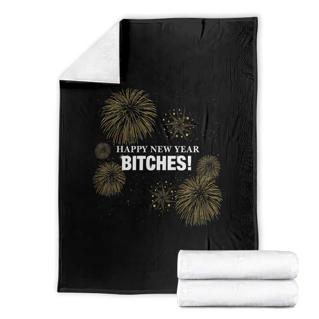Funny Happy New Year Bitches Throw Blanket NYE Party Fireworks TS11 Black Print Your Wear