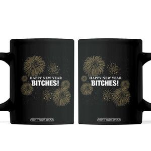 Funny Happy New Year Bitches Coffee Mug NYE Party Fireworks TS11 Black Print Your Wear