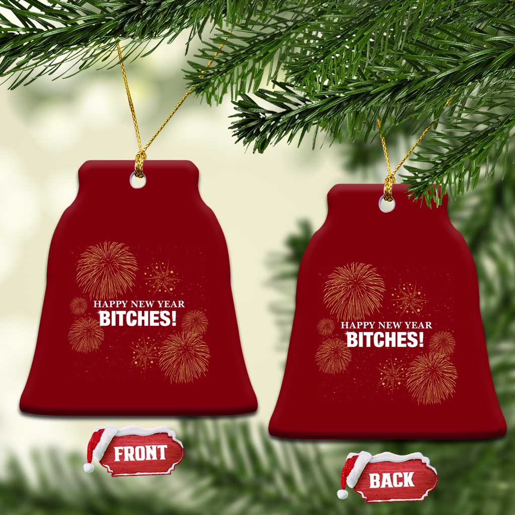 Funny Happy New Year Bitches Ceramic Ornament NYE Party Fireworks TS11 Print Your Wear