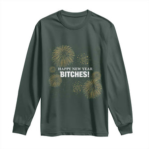 Funny Happy New Year Bitches Long Sleeve Shirt NYE Party Fireworks TS11 Dark Forest Green Print Your Wear