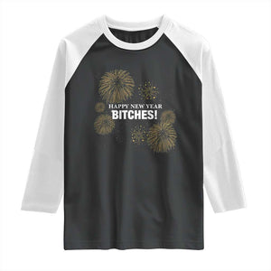 Funny Happy New Year Bitches Raglan Shirt NYE Party Fireworks TS11 Black White Print Your Wear