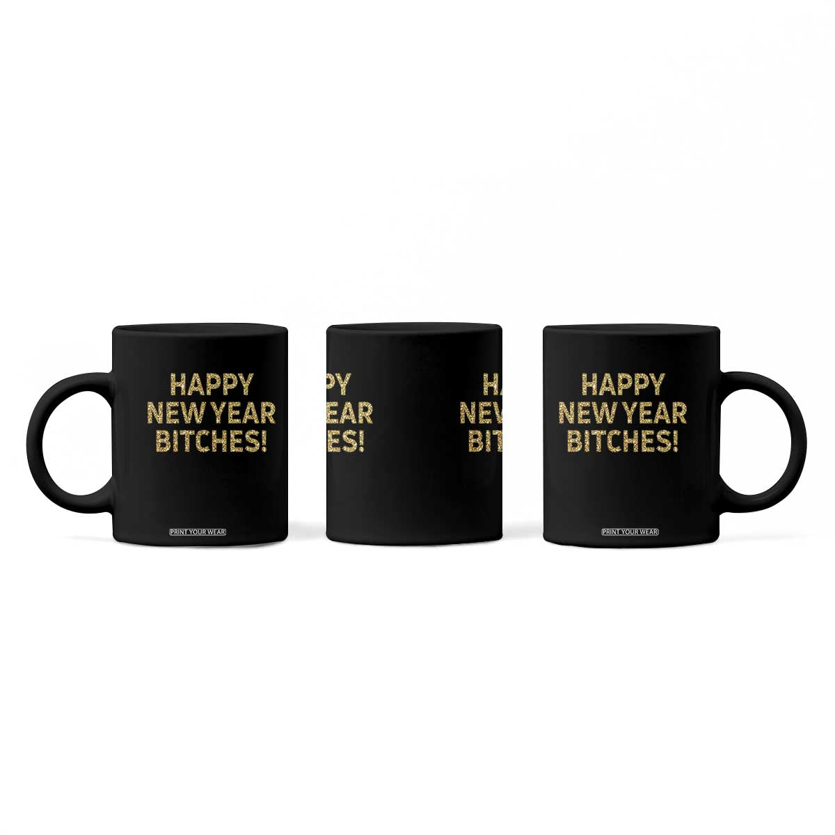 Funny Happy New Year Bitches Coffee Mug NYE Party Faux Glitter Effect Printed TS11 Print Your Wear