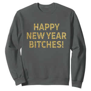 Funny Happy New Year Bitches Sweatshirt NYE Party Faux Glitter Effect Printed TS11 Dark Heather Print Your Wear