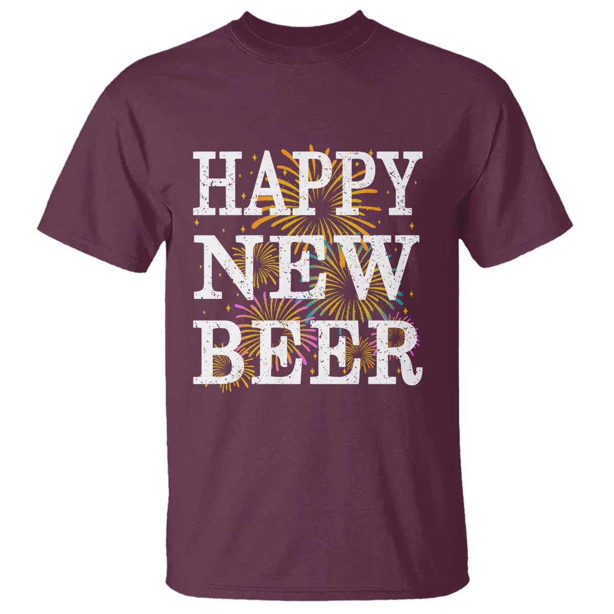 Funny Happy New Beer New Year T Shirt NYE Party Beer Lover Firework TS11 Maroon Print Your Wear