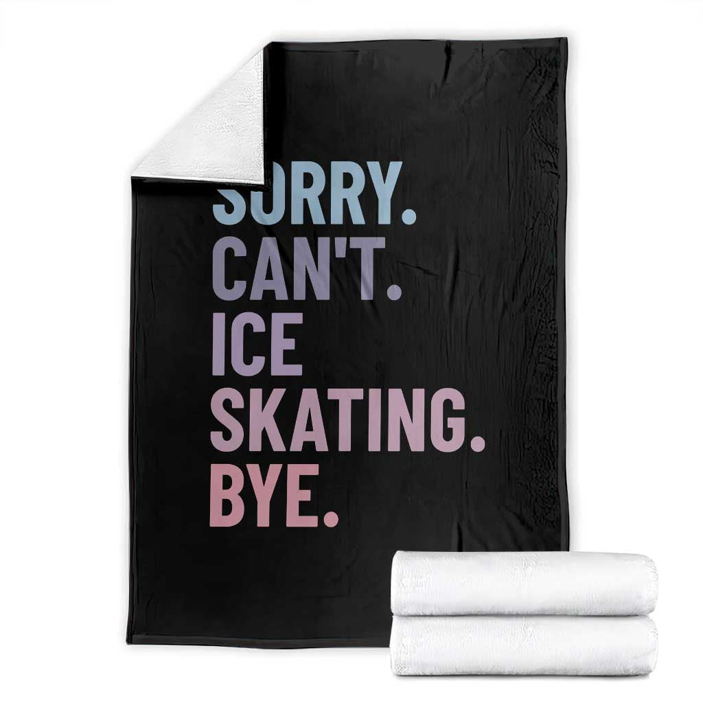 Sorry Cant Ice Skating Bye Throw Blanket Funny Ice Skating Lovers TS11 Black Print Your Wear