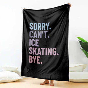 Sorry Cant Ice Skating Bye Throw Blanket Funny Ice Skating Lovers TS11 Print Your Wear