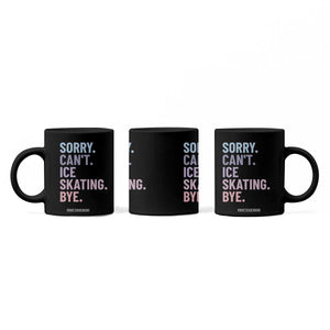 Sorry Cant Ice Skating Bye Coffee Mug Funny Ice Skating Lovers TS11 Print Your Wear