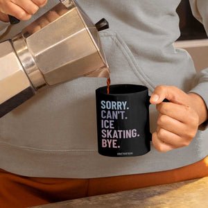 Sorry Cant Ice Skating Bye Coffee Mug Funny Ice Skating Lovers TS11 Print Your Wear