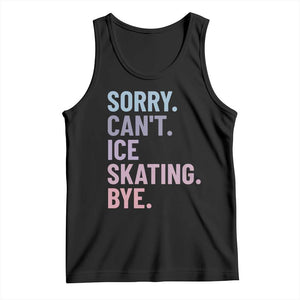 Sorry Cant Ice Skating Bye Tank Top Funny Ice Skating Lovers TS11 Black Print Your Wear