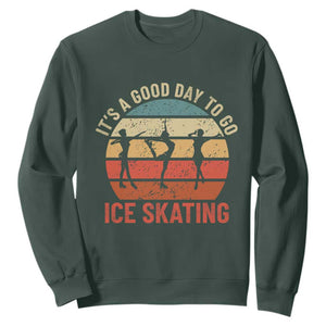 Funny It's A Good Day To Go Ice Skating Sweatshirt TS11 Dark Forest Green Print Your Wear