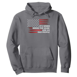 Funny It's Weird Being The Same Age As Old People Hoodie Vintage American Flag TS11 Charcoal Print Your Wear