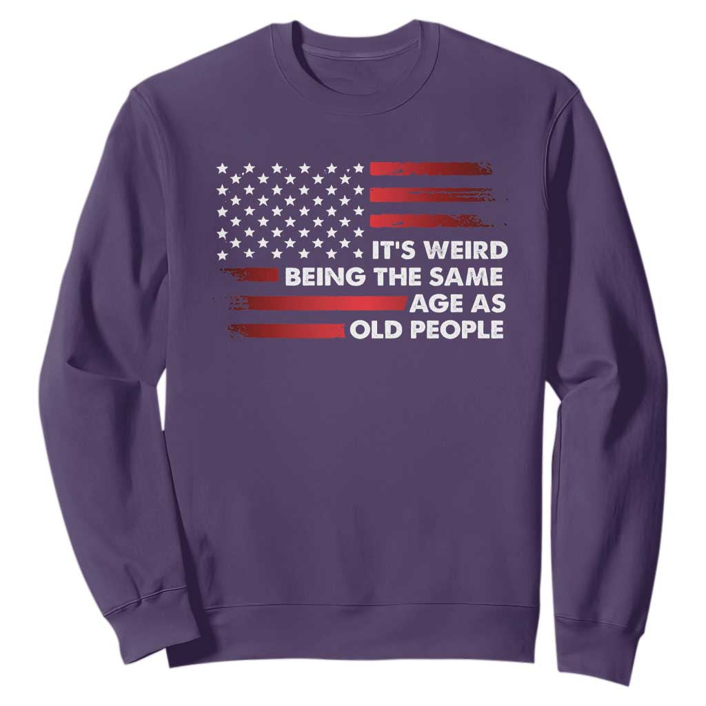 Funny It's Weird Being The Same Age As Old People Sweatshirt Vintage American Flag TS11 Purple Print Your Wear