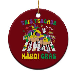 Funny This Teacher Loves Mardi Gras Ceramic Ornament King Cake Jester Hat TS11 1pc Red Print Your Wear