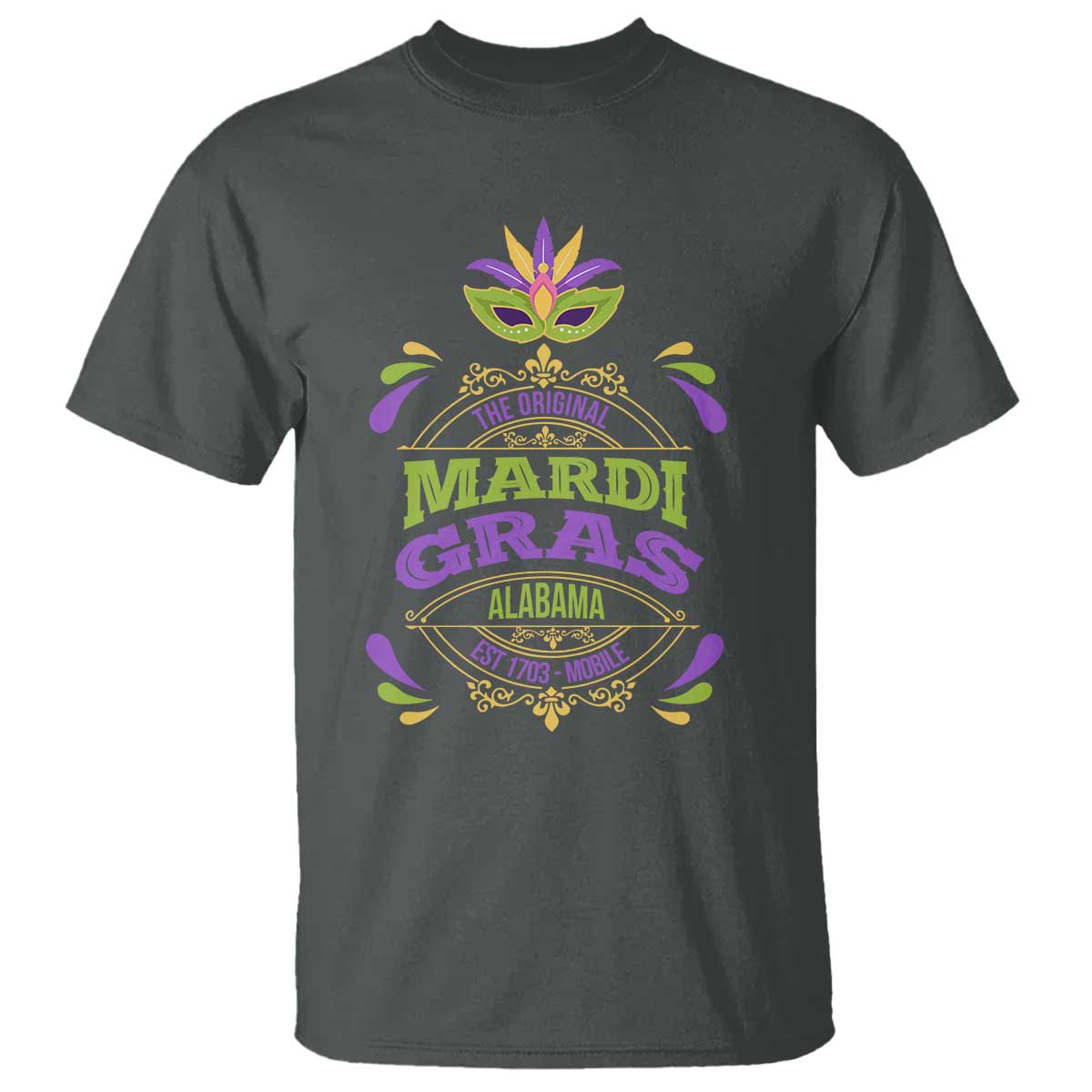 Funny The Original Mardi Gras Mobile Alabama Est 1703 T Shirt TS11 Dark Heather Print Your Wear