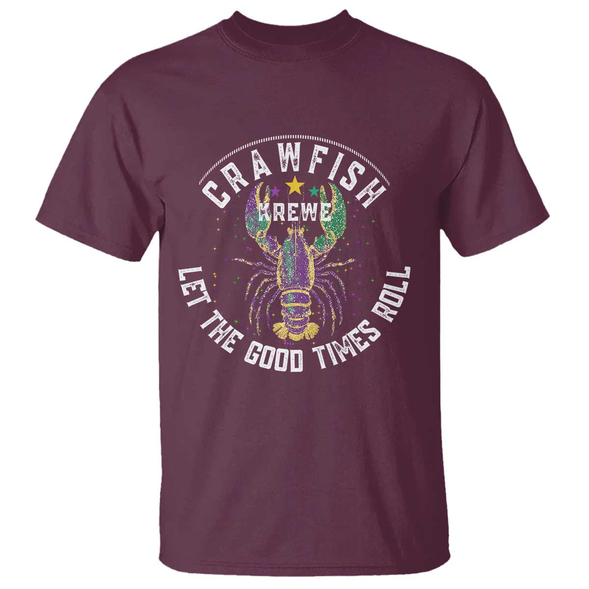 Crawfish Krewe Let The Good Times Roll T Shirt Funny Mardi Gras TS11 Maroon Print Your Wear