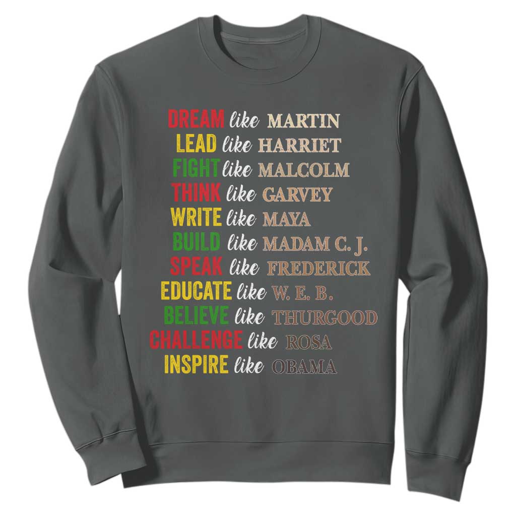 Black History Dream Like Martin Lead Like Harriet Sweatshirt African American Leaders TS11 Dark Heather Print Your Wear
