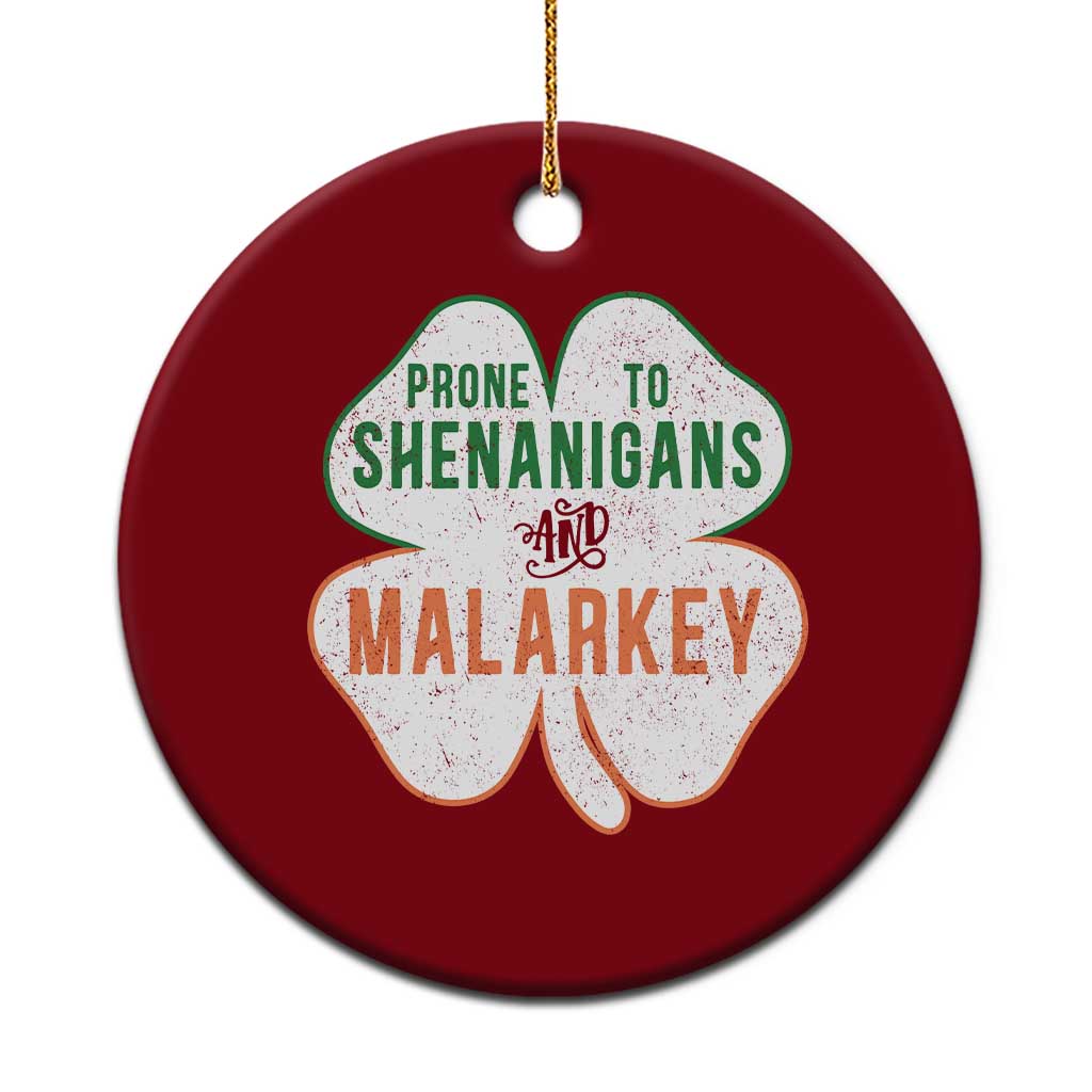 Prone to Shenanigans and Malarkey Ceramic Ornament Funny St Patricks Day Shamrock TS11 1pc Red Print Your Wear