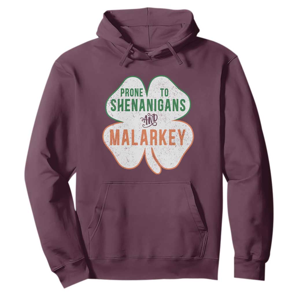 Prone to Shenanigans and Malarkey Hoodie Funny St Patricks Day Shamrock TS11 Maroon Print Your Wear