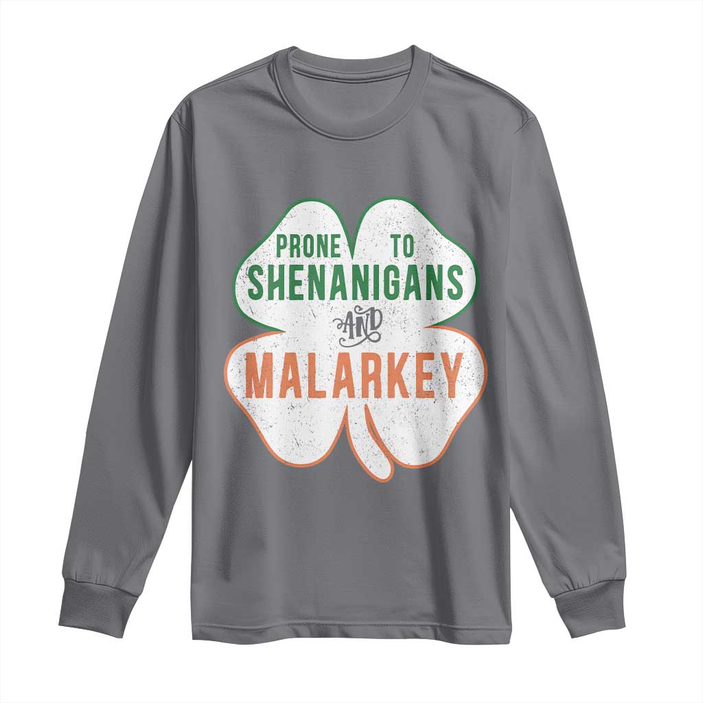Prone to Shenanigans and Malarkey Long Sleeve Shirt Funny St Patricks Day Shamrock TS11 Charcoal Print Your Wear