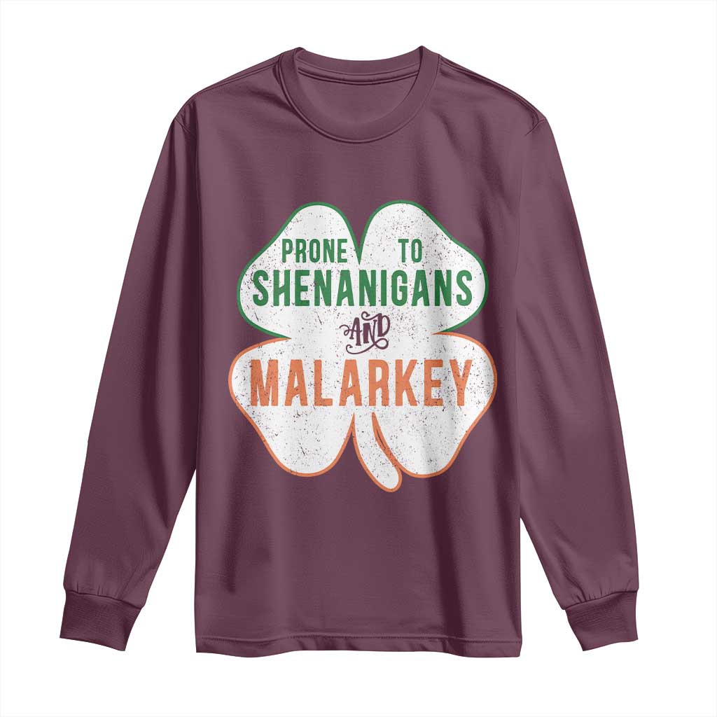 Prone to Shenanigans and Malarkey Long Sleeve Shirt Funny St Patricks Day Shamrock TS11 Maroon Print Your Wear