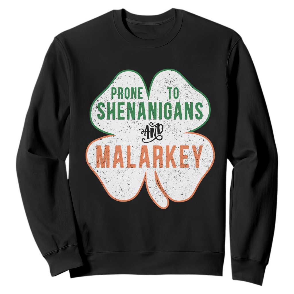 Prone to Shenanigans and Malarkey Sweatshirt Funny St Patricks Day Shamrock TS11 Black Print Your Wear