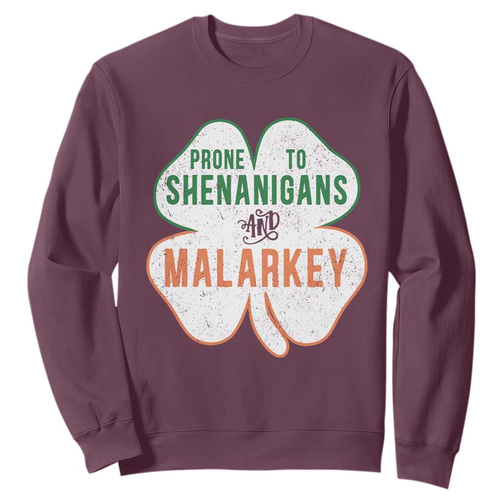 Prone to Shenanigans and Malarkey Sweatshirt Funny St Patricks Day Shamrock TS11 Maroon Print Your Wear