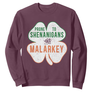 Prone to Shenanigans and Malarkey Sweatshirt Funny St Patricks Day Shamrock TS11 Maroon Print Your Wear