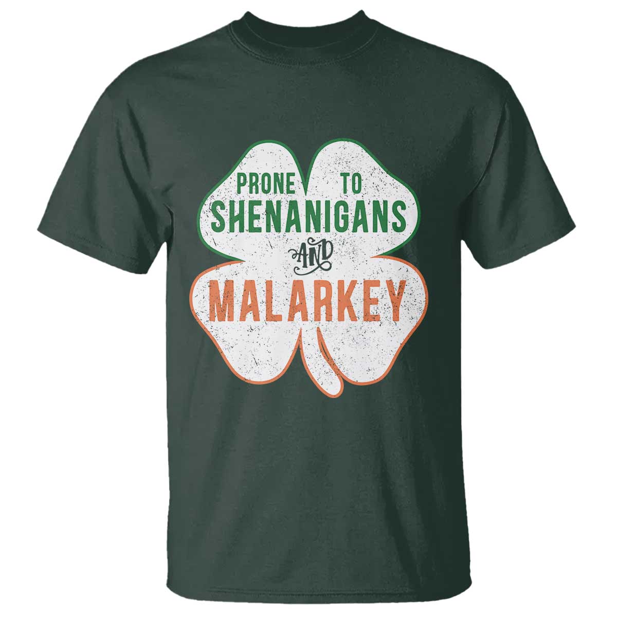 Prone to Shenanigans and Malarkey T Shirt Funny St Patricks Day Shamrock TS11 Dark Forest Green Print Your Wear