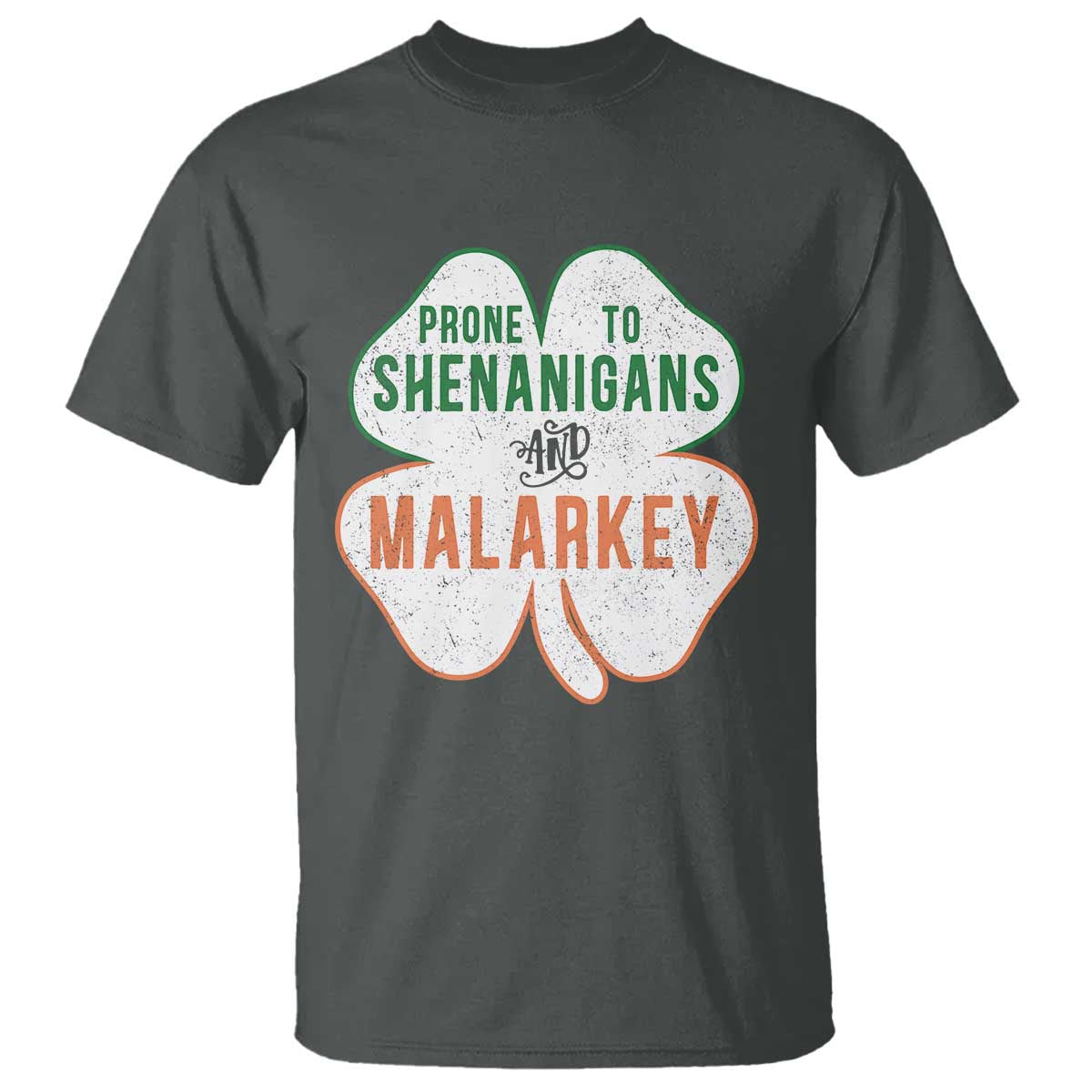 Prone to Shenanigans and Malarkey T Shirt Funny St Patricks Day Shamrock TS11 Dark Heather Print Your Wear