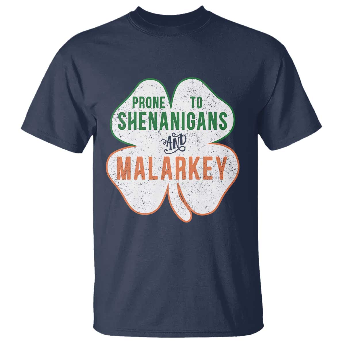 Prone to Shenanigans and Malarkey T Shirt Funny St Patricks Day Shamrock TS11 Navy Print Your Wear
