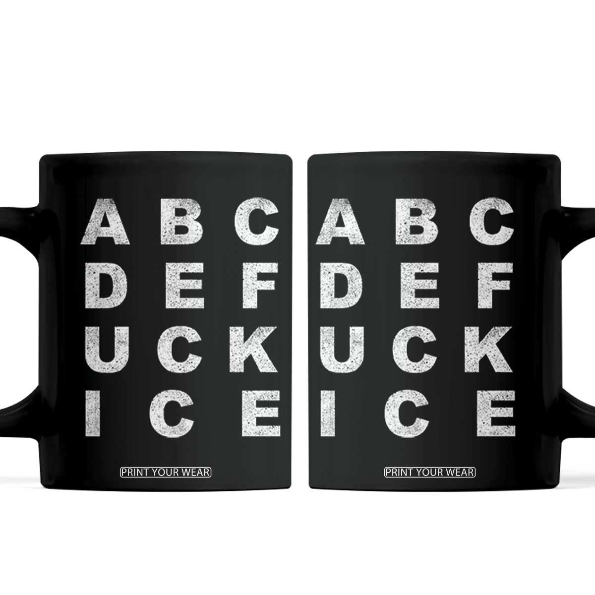 Funny Fuck Ice Protest Resistance Coffee Mug Political Alphabet Graphic TS11 Black Print Your Wear