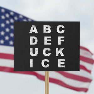 Funny Fuck Ice Protest Resistance Protest Sign Political Alphabet Graphic TS11 Horizontal 18" × 24" Black Print Your Wear