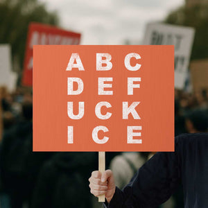Funny Fuck Ice Protest Resistance Protest Sign Political Alphabet Graphic TS11 Horizontal 18" × 24" Orange Print Your Wear