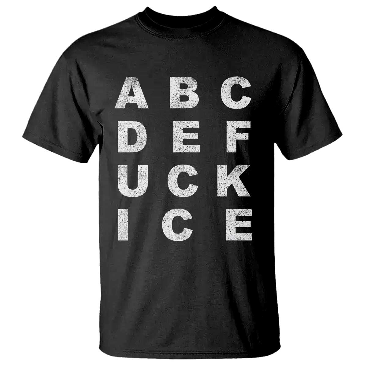 Funny Fuck Ice Protest Resistance T Shirt Political Alphabet Graphic TS11 Black Print Your Wear