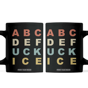 Funny Fuck Ice Protest Resistance Coffee Mug Political Retro Alphabet Graphic TS11 Black Print Your Wear